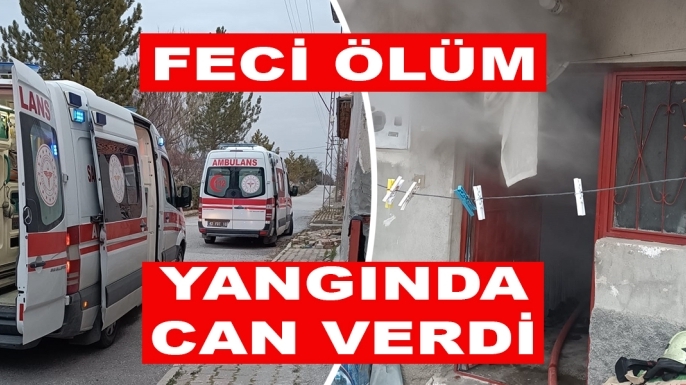 Konya'da yürek burkan ev yangını: Bir kişi yaşamını yitirdi, eşi yaralı