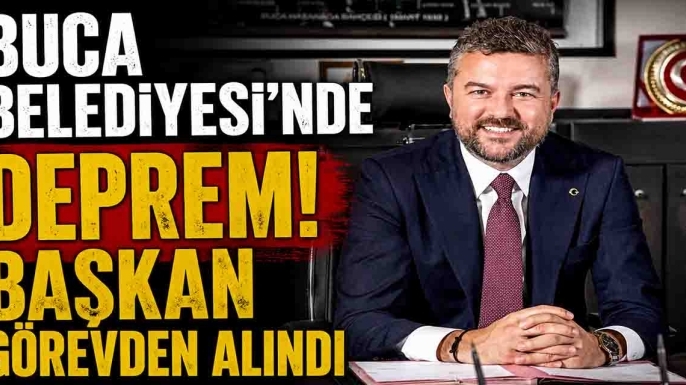 Buca Belediyesi’nde deprem! Başkan görevden alındı
