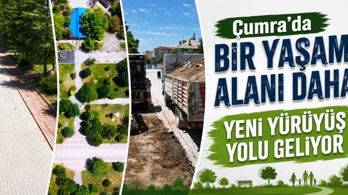 Çumra’da bir yaşam alanı daha! Yeni yürüyüş yolu geliyor