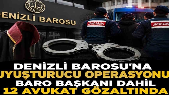 Denizli Barosu'na uyuşturucu operasyonu! Baro Başkanı dahil 12 avukat gözaltında