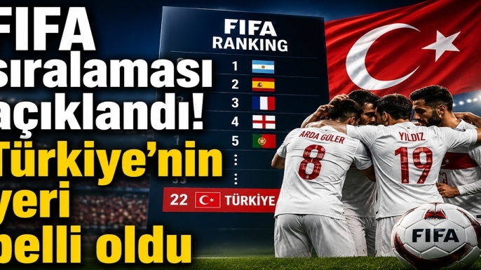 FIFA sıralaması açıklandı! Türkiye'nin yeri belli oldu