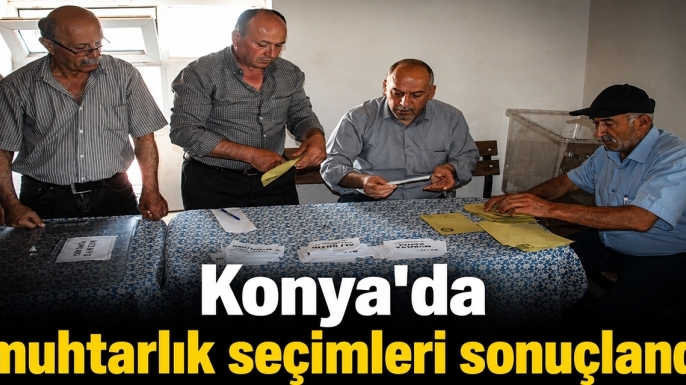 Konya'da muhtarlık seçimleri sonuçlandı