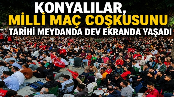 Konyalılar, milli maç coşkusunu tarihi meydanda dev ekranda yaşadı