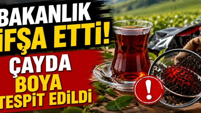Bakanlık ifşa etti! Çayda boya tespit edildi