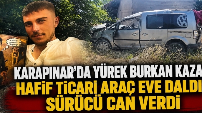 Karapınar'da yürek burkan kaza: Hafif ticari araç eve daldı, sürücü can verdi