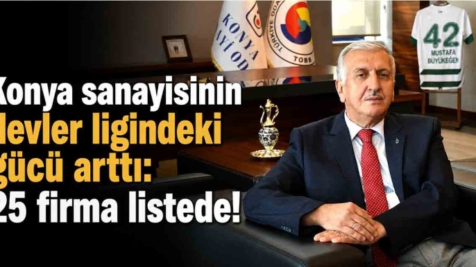 Konya sanayisinin devler ligindeki gücü arttı: 25 firma listede!