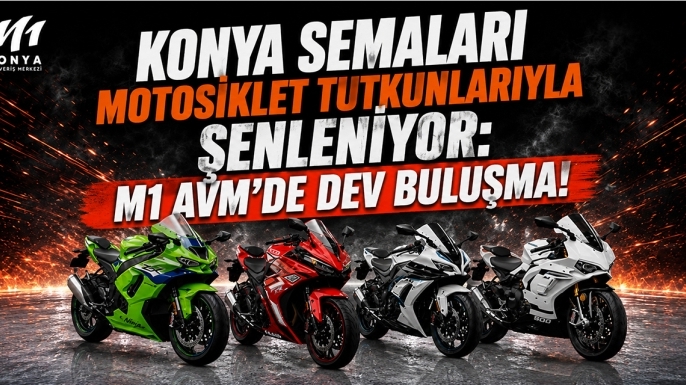 Konya semaları motosiklet tutkunlarıyla şenleniyor: M1 AVM'de dev buluşma!