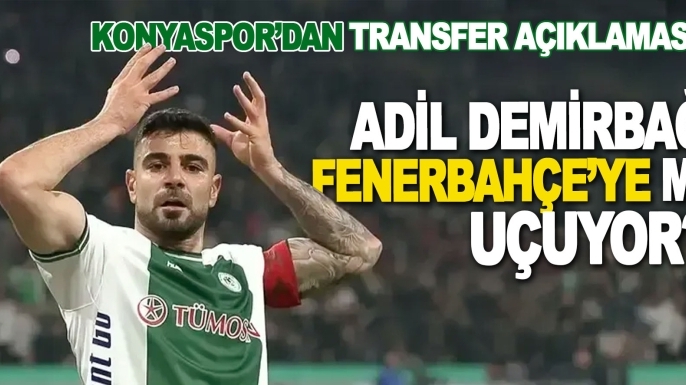 Konyaspor’dan Adil Demirbağ açıklaması: Fenerbahçe talip oldu mu?