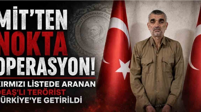 MİT'ten Nokta Operasyon! Kırmızı Listede Aranan DEAŞ'lı Terörist Türkiye'ye Getirildi