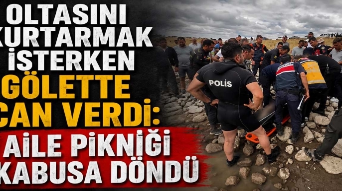 Oltasını kurtarmak isterken gölette can verdi: Aile pikniği kabusa döndü