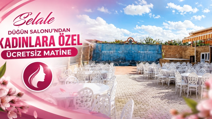 Şelale Düğün Salonu'ndan kadınlara özel ücretsiz matine