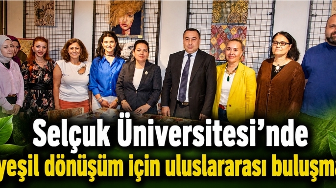 Selçuk Üniversitesi'nde yeşil dönüşüm için uluslararası buluşma