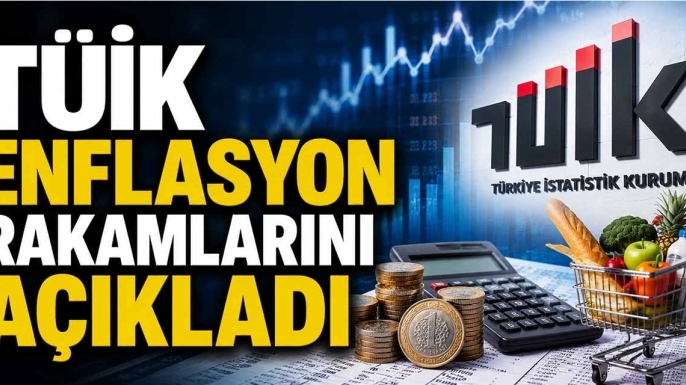 TÜİK Enflasyon rakamlarını açıkladı