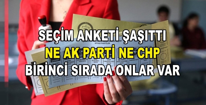 Anket sonuçları dikkat çekti: Ne Ak Parti ne CHP, birinci şaşırttı