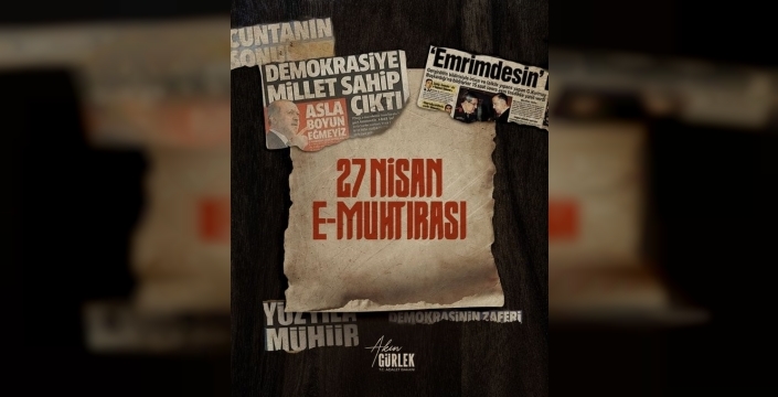27 Nisan E-muhtırası: Hukuk devletine yönelik bir darbe girişimi miydi?
