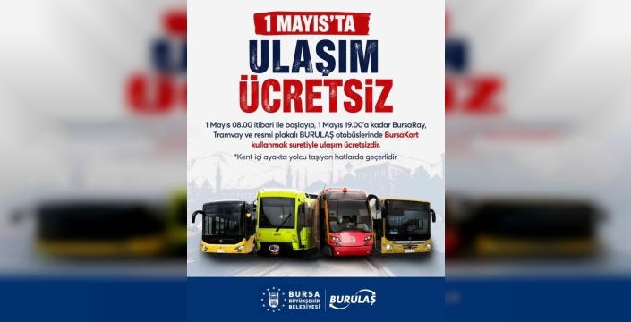 Bursa'da 1 Mayıs'ta toplu ulaşım bedava!