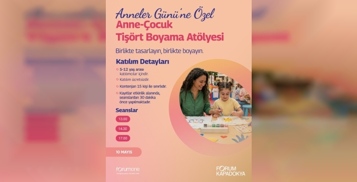 Anneler Günü coşkusu Forum Kapadokya'da T-shirt boyama ve 'Hayal Duvarı' ile doruğa çıkacak