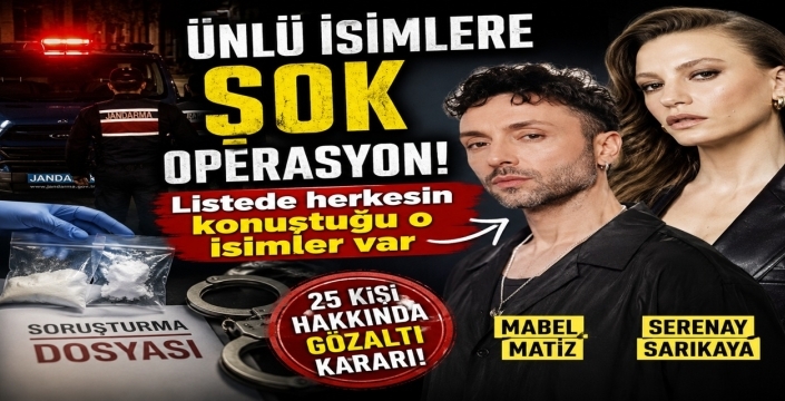 Ünlülere uyuşturucu operasyonu! Serenay Sarıkaya ve Mabel Matiz de listede