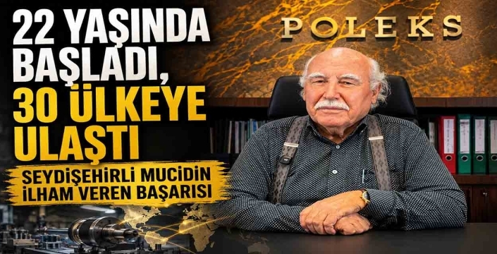 22 yaşında başladı, 30 ülkeye ulaştı: Seydişehirli mucidin ilham veren başarısı