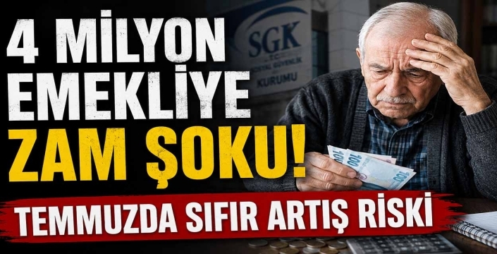 4 milyon emekliye zam şoku! Temmuzda sıfır artış riski