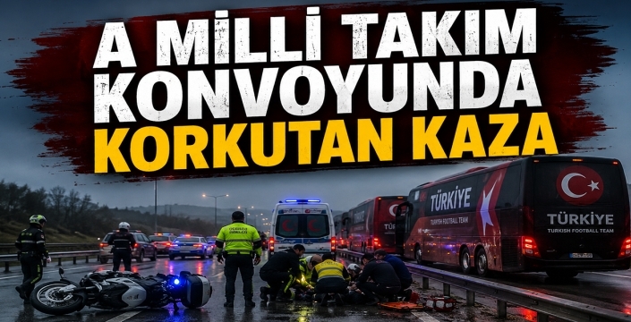 A Milli Takım konvoyunda korkutan kaza