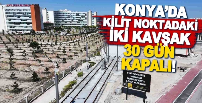 AKOM’dan kritik uyarı: Kilit noktadaki iki kavşak 30 gün kapalı!