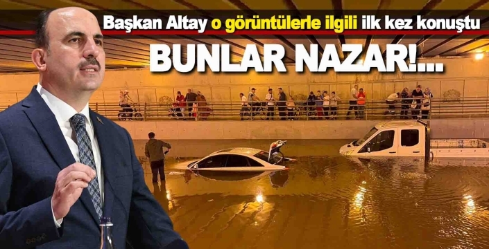 Başkan Altay'dan alt geçitlerdeki görüntülerle ilgili ilginç açıklama: Bunlar nazar!