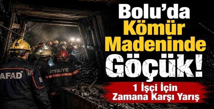 Bolu’da kömür madeninde göçük! 1 işçi için zamana karşı yarış