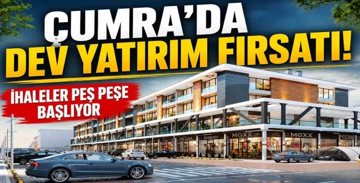 Çumra'da dev yatırım fırsatı! İhaleler peş peşe başlıyor