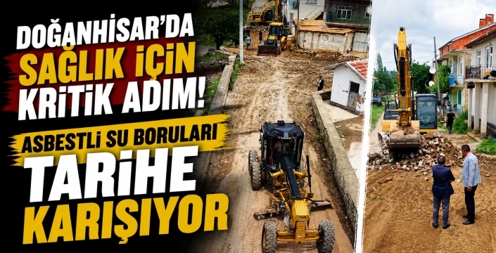 Doğanhisar’da sağlık için kritik adım! Asbestli su boruları tarihe karışıyor