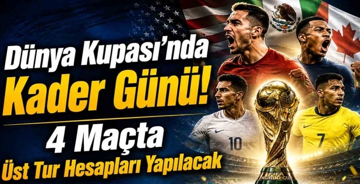 Dünya Kupası’nda kader günü! 4 maçta üst tur hesapları yapılacak