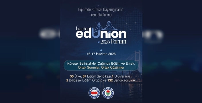 Eğitimde küresel dayanışmanın yeni platformu: İstanbul EdUnion Forum 2026 başlıyor