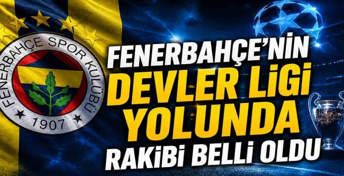 Fenerbahçe’nin Devler Ligi Yolunda Rakibi Belli Oldu