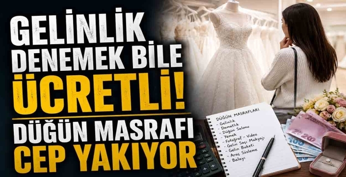 Gelinlik denemek bile ücretli! Düğün masrafı cep yakıyor