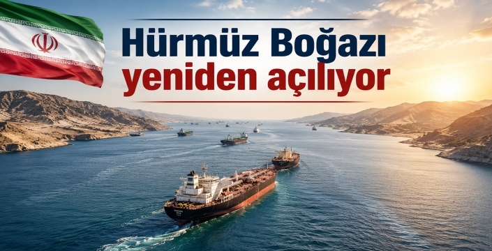 Hürmüz Boğazı yeniden açılıyor