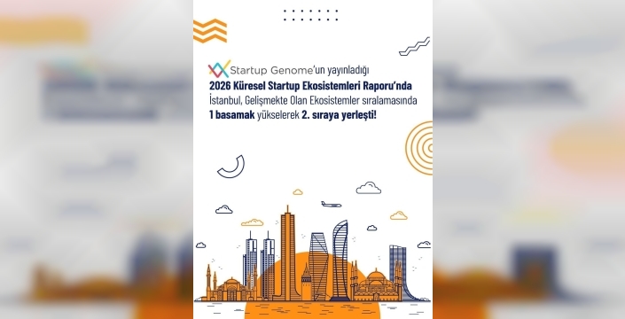 İstanbul, gelişmekte olan ekosistemler sıralamasında 2’nci sıraya yükseldi