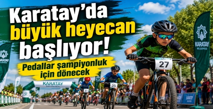 Karatay'da büyük heyecan başlıyor! Pedallar şampiyonluk için dönecek