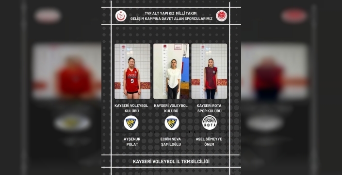 Kayseri'den üç genç sultan milli takım yolunda: Gururumuz oldular!