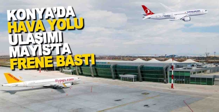 Konya’da mayıs ayında 74 bin 869 kişi uçtu