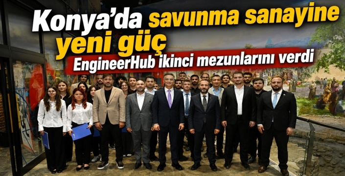 Konya’da savunma sanayine yeni güç: EngineerHub ikinci mezunlarını verdi