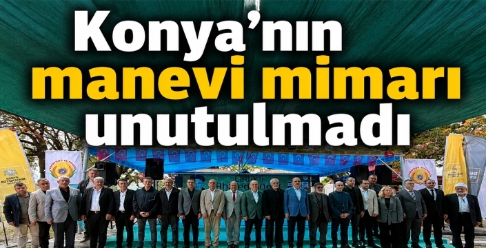 Konya’nın manevi mimarı unutulmadı! Ladik’te duygu dolu anma