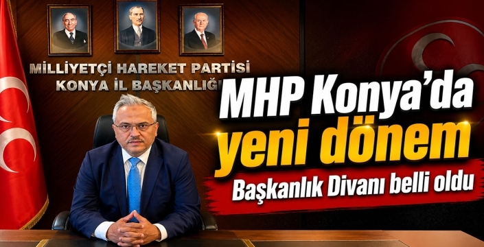 MHP Konya'da yeni dönem: Başkanlık Divanı belli oldu