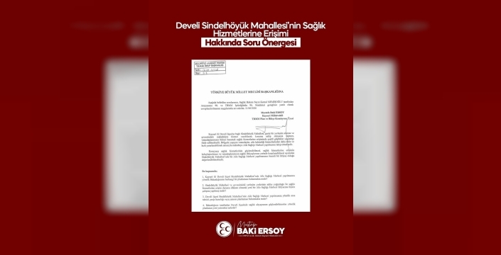 MHP'li Ersoy, Sindelhöyük Mahallesi için aile sağlığı merkezi talebini TBMM’ye iletti
