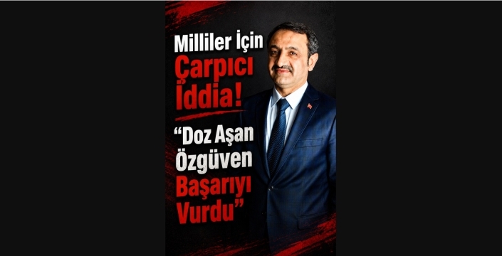 Milliler için çarpıcı iddia! “Doz Aşan Özgüven Başarıyı Vurdu”