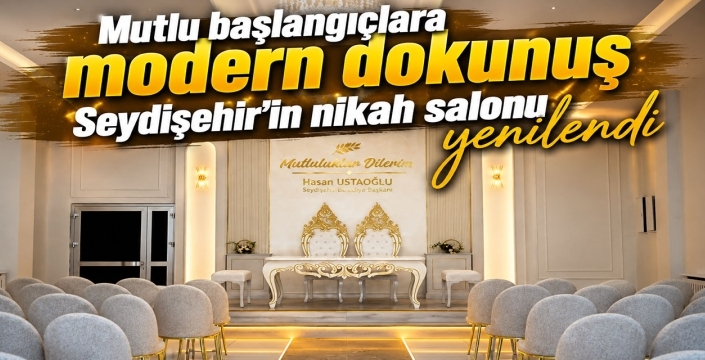 Mutlu başlangıçlara modern dokunuş: Seydişehir’in nikah salonu yenilendi