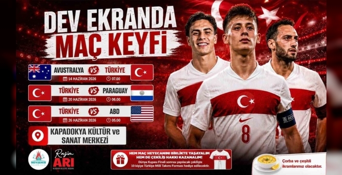 Nevşehir'de Dünya Kupası coşkusu dev ekranda yaşanacak