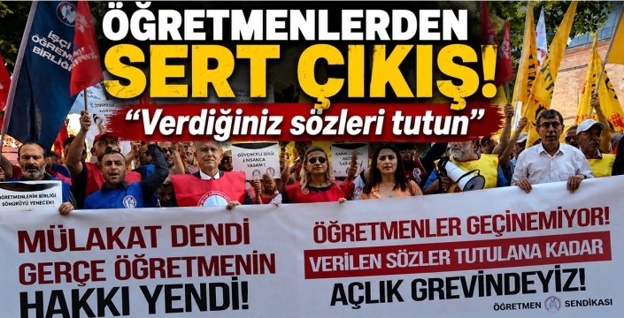 Öğretmenlerden sert çıkış! “Verdiğiniz sözleri tutun”