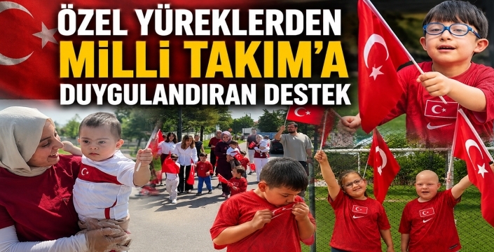 Özel yüreklerden Milli Takım’a duygulandıran destek