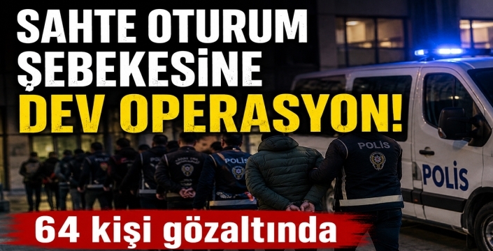 Sahte oturum şebekesine dev operasyon! 64 kişi gözaltında