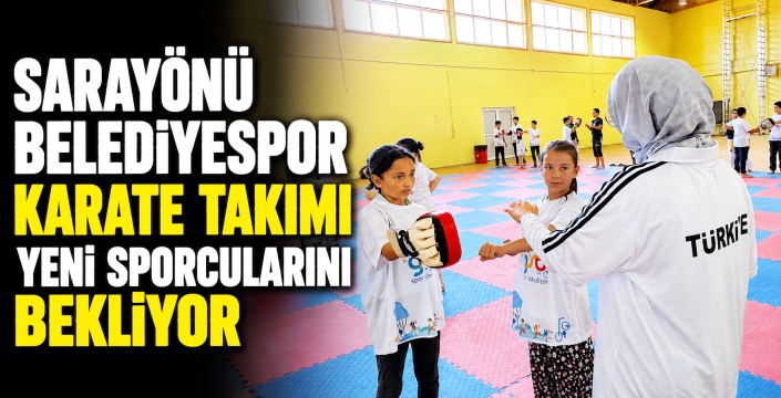 Sarayönü Belediyespor Karate Takımı yeni sporcularını bekliyor